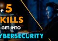 Getting Into Cyber Security: 5 Skills You NEED to Learn