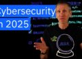 Cybersecurity Trends for 2025 and Beyond
