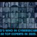 Who’s Who In Cybersecurity: 30 Top Experts In 2025.
