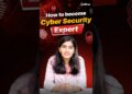 🔥How to Become a Cyber Security Expert in 2025? | Cyber Security Learning Path | Intellipaat #Shorts