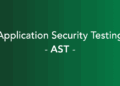 What is Application Security Testing (AST)?