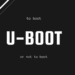To Boot Or Not To Boot – Das U-Boot