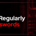 Why You Should Regularly Change Your Passwords –