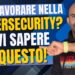 Vuoi lavorare nella cybersecurity? Allora devi sapere questo. 15 anni di esperienza alle spalle!