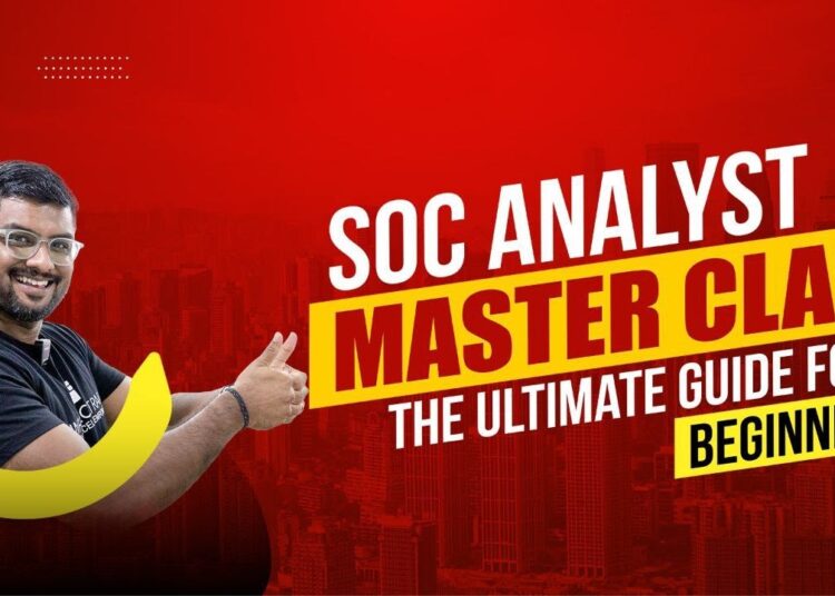 SOC Master Class: A Beginner’s Guide to Building a Career in Cybersecurity