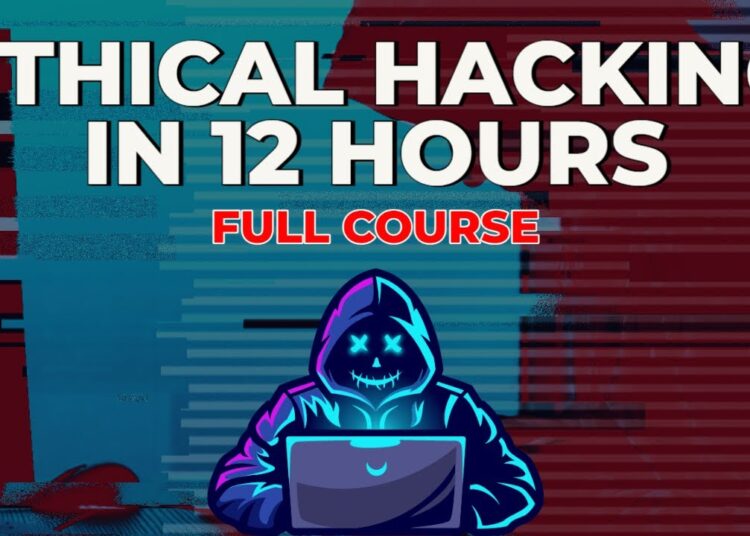 Ethical Hacking in 12 Hours – Full Course – Learn to Hack!
