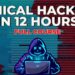 Ethical Hacking in 12 Hours – Full Course – Learn to Hack!