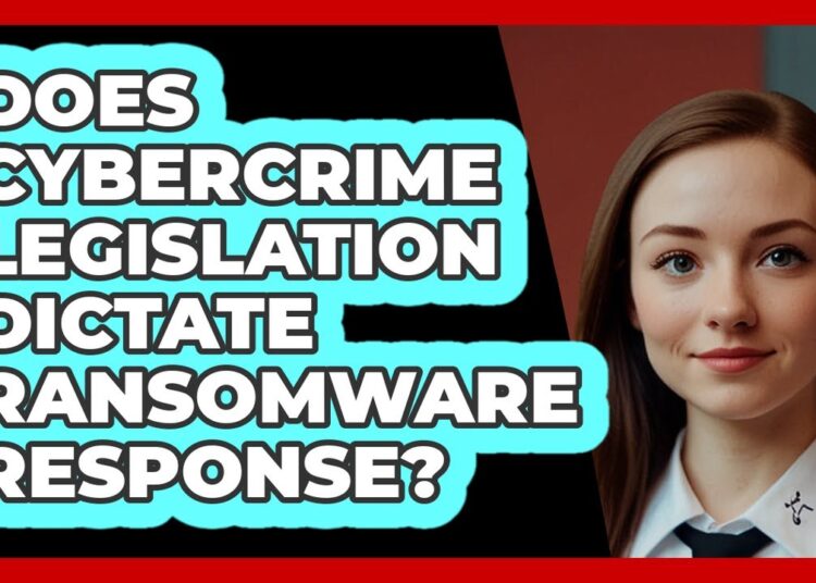 Does Cybercrime Legislation Dictate Ransomware Response? – SecurityFirstCorp.com