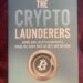 CyberCrime & Doing Time: Book Review: The Crypto Launderers: Crime and CryptoCurrencies