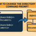 How to Change the Directory in Command Prompt