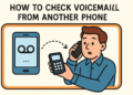 How to Check Voicemail from Another Phone Easily
