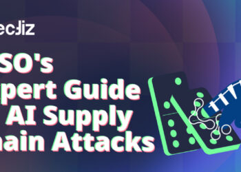 CISO’s Expert Guide To AI Supply Chain Attacks