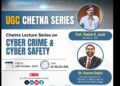 Live | UGC-CHETNA LECTURE SERIES on Cyber Crime & Cyber Safety